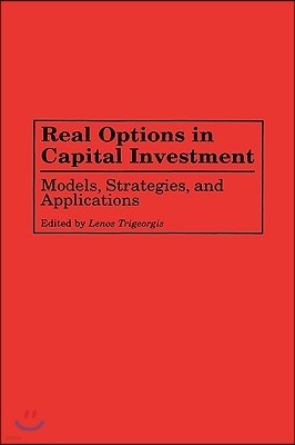 Real Options in Capital Investment: Models, Strategies, and Applications