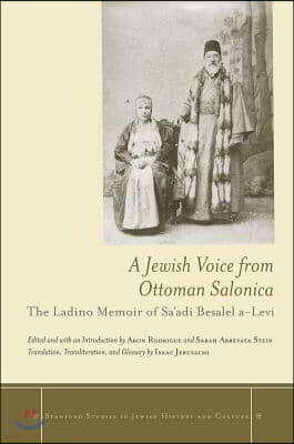 A Jewish Voice from Ottoman Salonica: The Ladino Memoir of Sa'adi Besalel A-Levi