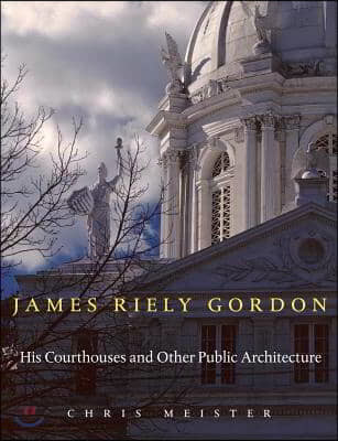 James Riely Gordon: His Courthouses and Other Public Architecture