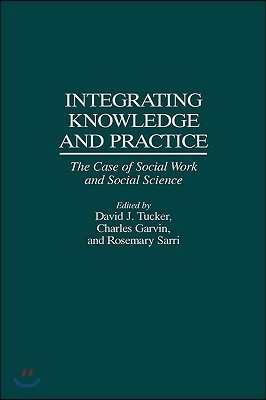 Integrating Knowledge and Practice: The Case of Social Work and Social Science
