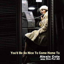 Alexis Cole with One For All — You'd Be So Nice To Come Home To 앨범 커버