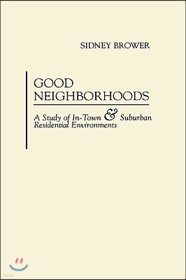 Good Neighborhoods: A Study of In-Town and Suburban Residential Environments