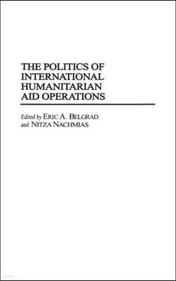 The Politics of International Humanitarian Aid Operations