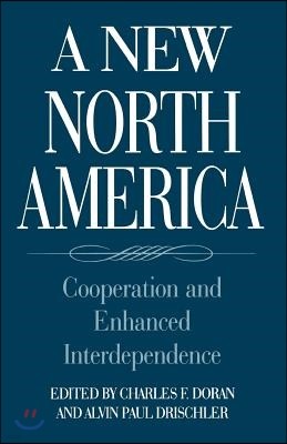 A New North America: Cooperation and Enhanced Interdependence
