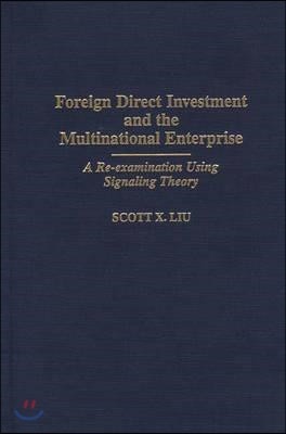 Foreign Direct Investment and the Multinational Enterprise: A Re-Examination Using Signaling Theory