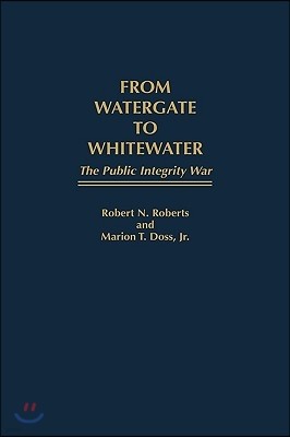 From Watergate to Whitewater: The Public Integrity War