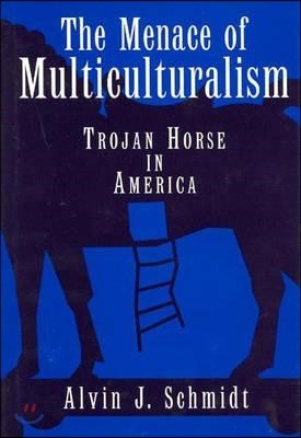 The Menace of Multiculturalism: Trojan Horse in America