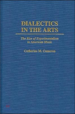 Dialectics in the Arts: The Rise of Experimentalism in American Music
