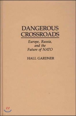 Dangerous Crossroads: Europe, Russia, and the Future of NATO