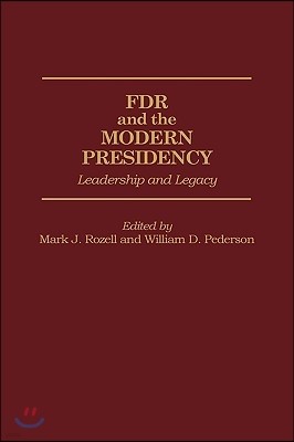 FDR and the Modern Presidency: Leadership and Legacy