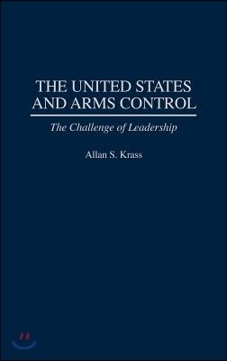 The United States and Arms Control: The Challenge of Leadership