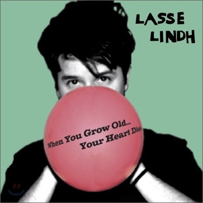 Lasse Lindh - When You Grow Old...Your Heart Dies