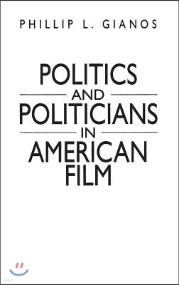 Politics and Politicians in American Film