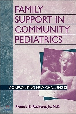 Family Support in Community Pediatrics: Confronting New Challenges