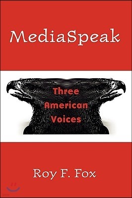 Mediaspeak: Three American Voices