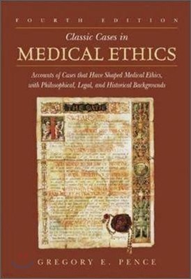 Classic Cases in Medical Ethics : Accounts of Cases That Have Shaped Medical Ethics, with Philosophical, Legal, and Historical Backgrounds