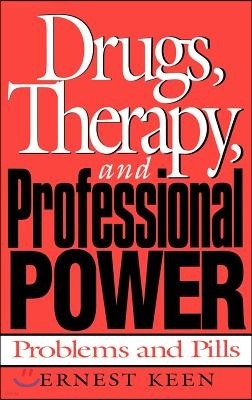 Drugs, Therapy, and Professional Power: Problems and Pills