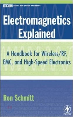 Electromagnetics Explained: A Handbook for Wireless/ RF, EMC, and High-Speed Electronics