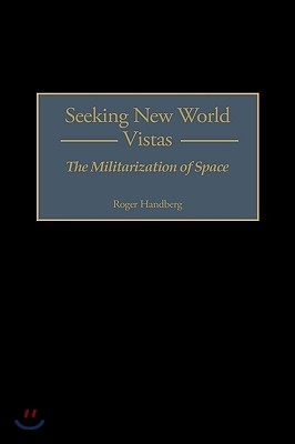 Seeking New World Vistas: The Militarization of Space