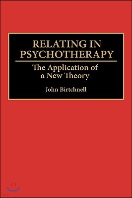 Relating in Psychotherapy: The Application of a New Theory