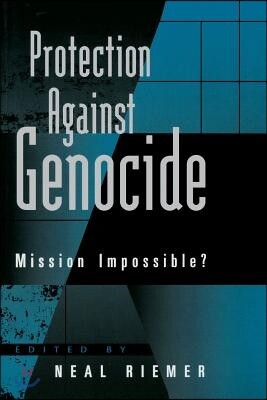 Protection Against Genocide: Mission Impossible?