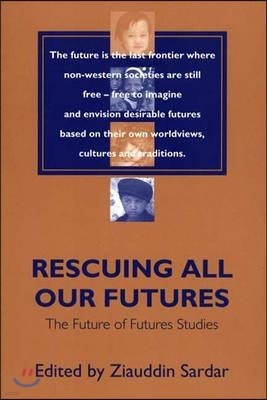 Rescuing All Our Futures: The Future of Futures Studies