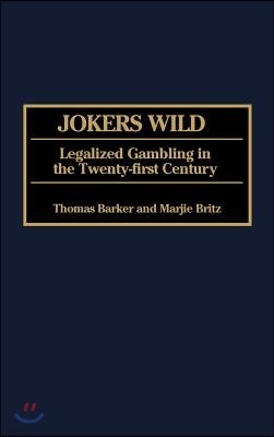 Jokers Wild: Legalized Gambling in the Twenty-First Century