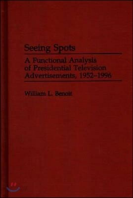 Seeing Spots: A Functional Analysis of Presidential Television Advertisements, 1952-1996
