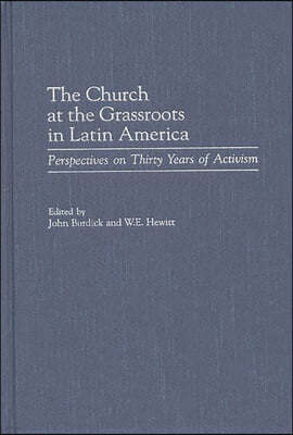 The Church at the Grassroots in Latin America: Perspectives on Thirty Years of Activism