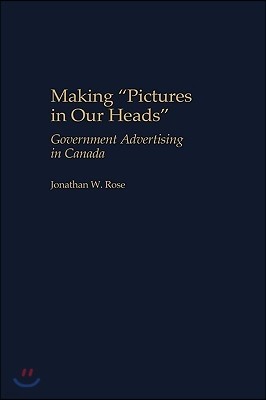 Making Pictures in Our Heads: Government Advertising in Canada