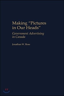 Making Pictures in Our Heads: Government Advertising in Canada