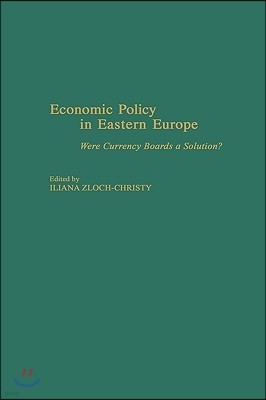 Economic Policy in Eastern Europe: Were Currency Boards a Solution?