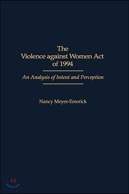 The Violence Against Women Act of 1994: An Analysis of Intent and Perception