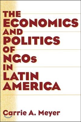 The Economics and Politics of NGOs in Latin America