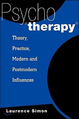 Psychotherapy: Theory, Practice, Modern and Postmodern Influences