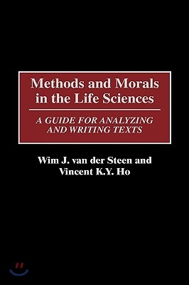 Methods and Morals in the Life Sciences: A Guide for Analyzing and Writing Texts
