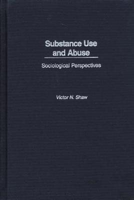 Substance Use and Abuse: Sociological Perspectives