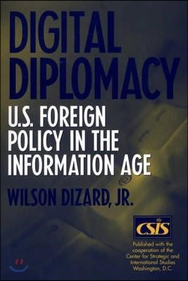 Digital Diplomacy: U.S. Foreign Policy in the Information Age