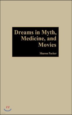 Dreams in Myth, Medicine, and Movies