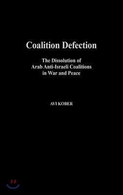 Coalition Defection: The Dissolution of Arab Anti-Israeli Coalitions in War and Peace