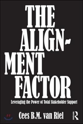 The Alignment Factor: Leveraging the Power of Total Stakeholder Support