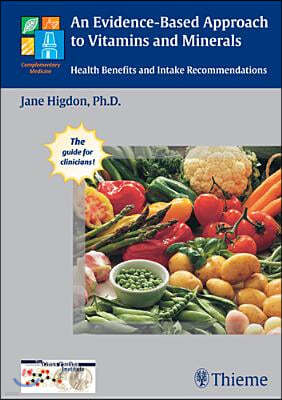 An Evidence-Based Approach to Vitamins and Minerals: Health Benefits and Intake Recommendations