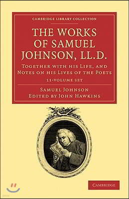 The Works of Samuel Johnson, LL.D. 11 Volume Set: Together with His Life, and Notes on His Lives of the Poets