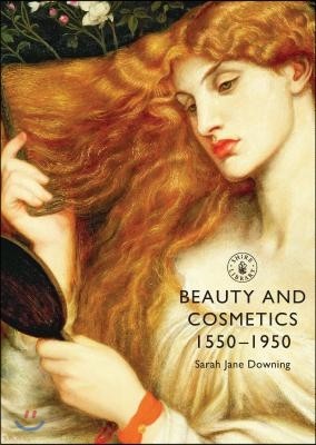 Beauty and Cosmetics 1550 to 1950