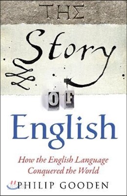 The Story of English: How the English Language Conquered the World