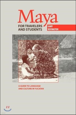 Maya for Travelers and Students: A Guide to Language and Culture in Yucatan