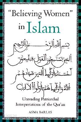 Believing Women in Islam: Unreading Patriarchal Interpretations of the Qur'an