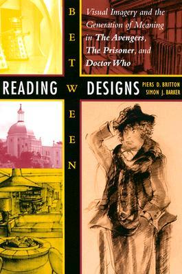 Reading Between Designs: Visual Imagery and the Generation of Meaning in the Avengers, the Prisoner, and Doctor Who