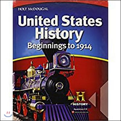 Holt Mcdougal United States History : Beginnings To 1914 (Middle School) : Student Edition (2012)