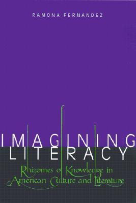 Imagining Literacy: Rhizomes of Knowledge in American Culture and Literature